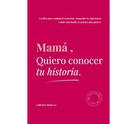 Mamá, Quiero Conocer Tu Historia