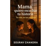 mama quiero escuchar tu historia Tu vida, en tus palabras: sourav chandra