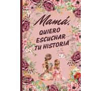 Mamá, Quiero Escuchar Tu Historia: Un diario guiado con preguntas para completar, perfecto para el Día de la Madre. Impreso a color.