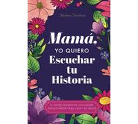 Mamá, Quiero Escuchar tu Historia: Una Madre Diario Guiado Comparte tu Vida y su Amor (Hear Your Story Books)