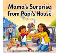 Mama’s Suprise From Papi’s House - A Big Feelings Book for Kids with Two Homes: A warm SEL story about loving both parents freely for children of divorce and two-home families, ages 3-8