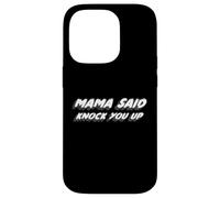 Mama Said Knock You Up | Joke Funny Comedy Joking Case for iPhone 14 Pro