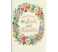 Mama said no limits just possibilities: A 120-Page Journal for Moms to Release Doubt, Reflect Daily, and Embrace a Life Full of Possibilities