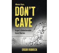 Mama Says, DON'T CAVE: Ergor's Unbelievable Cave Stories