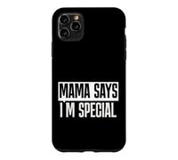 Mama Says I'm Special Funny Quote Bold Typography Humor Case for iPhone 11 Pro Max