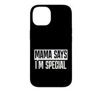 Mama Says I'm Special Funny Quote Bold Typography Humor Case for iPhone 14