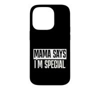 Mama Says I'm Special Funny Quote Bold Typography Humor Case for iPhone 14 Pro