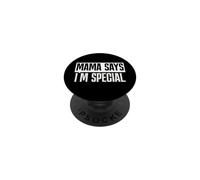 Mama Says I'm Special Funny Quote Bold Typography Humor PopSockets Adhesive PopGrip