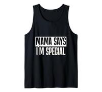 Mama Says I'm Special Funny Quote Bold Typography Humor Tank Top