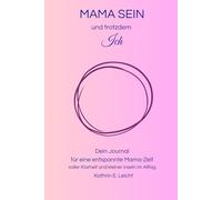 Mama sein und trotzdem ich: Ein Journal für die erste Zeit mit Kind