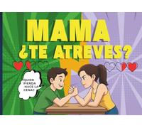 Mama, ¿Te atreves?: Retos y juegos para madre e hijo: el libro perfecto para competir, reír juntos y transformar cualquier momento aburrido en una experiencia divertida e inolvidable