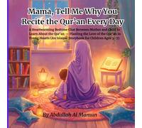 Mama, Tell Me Why You Recite the Qur’an Every Day: A Heartwarming Bedtime Chat Between Mother and Child to Learn About the Qur’an - Planting the Love ... (An Islamic Storybook for Children Ages 3-7)