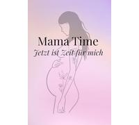 Mama Time - Jetzt ist Zeit für mich