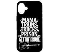 Mama Trains Trucks Prison Gettin Drunk Funny Music Case for iPhone 16 Plus