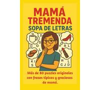 Mamá Tremenda Sopa de Letras: El humor de mamá convertido en sopa de letras con frases y ocurrencias típicas. El regalo perfecto para relajar a mama.