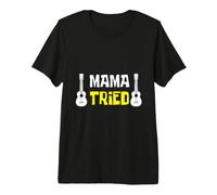 Mama Tried Guitarist and Mom Premium T-Shirt