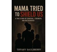 Mama Tried to Shield Us