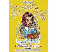 Mama Tried : Traditional Italian Cooking for the Screwed, Crude, Vegan, and Tattooed (Vegan Cookbooks)