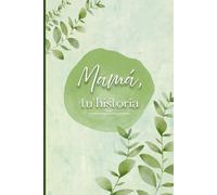 Mamá, tu historia: Libro para completar para contar y revivir su historia, un regalo para ofrecer a mamá y que ella misma complete.