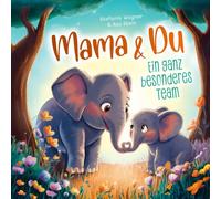 Mama und Du - Ein ganz besonderes Team: Für eine starke Mutter-Kind-Bindung | Ein herzerwärmendes Kinderbuch über die grenzenlose Liebe zwischen Mutter und Kind