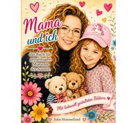 Mama und Ich - Malbuch: Das Buch für gemeinsame Momente der Auszeit