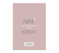 Mama, was kannst du mir von dir erzählen?: Das Ausfüllbuch zum Verschenken (traube)