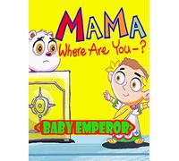 Mama Where are You? - Baby Emperor