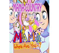 MAMA Where are you? - Mama Country