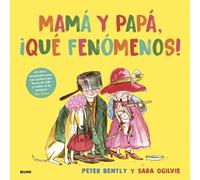 Mamá y papá, ¡qué fenómenos!