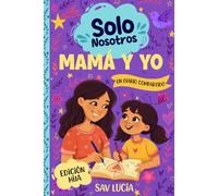 Mamá y Yo: Un diario guiado para que madres e hijas compartan, jueguen y se conecten (Solo Nosotros - Una colección de diarios guiados interactivos para conservar en familia)