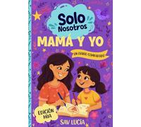 Mamá y Yo: Un diario guiado para que madres e hijas compartan, jueguen y se conecten (Solo Nosotros - Una colección de diarios guiados interactivos para conservar en familia)
