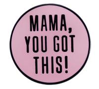 MaMa, You Got This! Enamel Pin Pink Badge Brooch For Backpack and Coat