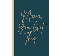 Mama You Got This Journal: A gift for new mums.