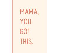 Mama You Got This Notebook: Baby shower gift or gift for new mums