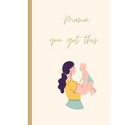 Mama, You Got This Notebook: You've Got This Notebook for Mothers, Mums, Moms, parents