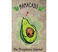 Mamacado: Avocado-Themed Pregnancy Journal: Blank 6x9, 120 page for thoughts on Pregnancy: A l Keepsake for Your Beautiful Journey on your way to Motherhood