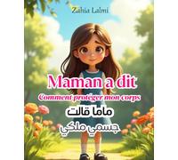 Maman a dit - ماما قالت: Histoire en arabe pour les enfants de 3 à 8 ans | Apprendre à dire non, se protéger et s’aimer | Un conte tendre sur le ... et l’amitié (Histoire en arabe pour enfants)