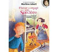 Maman a engagé une sorcière: Pour découvrir la musique de Chopin