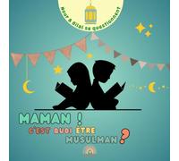 Maman, c'est quoi être musulman ? (Nour & Bilal se questionnent)