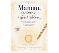 Maman, écrivons notre histoire: Journal guidé mère-fille à remplir à deux pour partager vos souvenirs, explorer l’arbre généalogique et votre histoire ... d'amour précieux à transmettre en cadeau