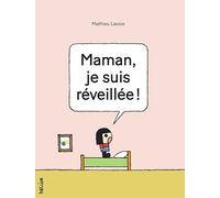 Maman, je suis réveillée