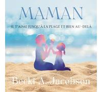 MAMAN JE T’AIME JUSQU’À LA PLAGE ET BIEN AU-DELÀ (MOM I Love You to the Beach and More-French Edition): A heartfelt gift from daughter to mom, full of seaside love and memories