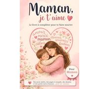 Maman, je t’aime (version fils): Livre à compléter pour te faire sourire - Jeux, mots mêlés, bons à offrir et souvenirs à partager - Fête des mères