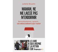 Maman, ne me laisse pas m'endormir: Benzodiazépines, opiacés... Ces médicaments qui tuent (Témoignage (12861))