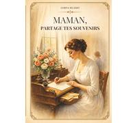 Maman, partage tes souvenirs : Livre à compléter pour maman - Cadeau émouvant à offrir - Journal de transmission mère-enfant - Idée cadeau Fête des ... ses souvenirs et créer un héritage précieux