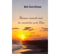 Maman raconte moi ta rencontre avec Dieu: Rencotre avec Dieu