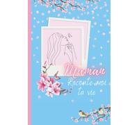 Maman Raconte moi ta vie: 100 questions pour ma maman