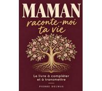 Maman, raconte-moi ta vie: Le livre à compléter pour recueillir ses souvenirs et son histoire | Un cadeau original à offrir à sa mère pour un anniversaire, la fête des mères ou Noël