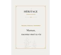 Maman, raconte-moi ta vie: Un livre de souvenirs à transmettre de génération en génération.