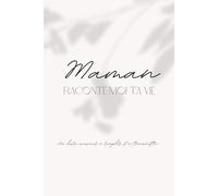 Maman, raconte-moi ta vie: Un livre souvenir à remplir et à transmettre